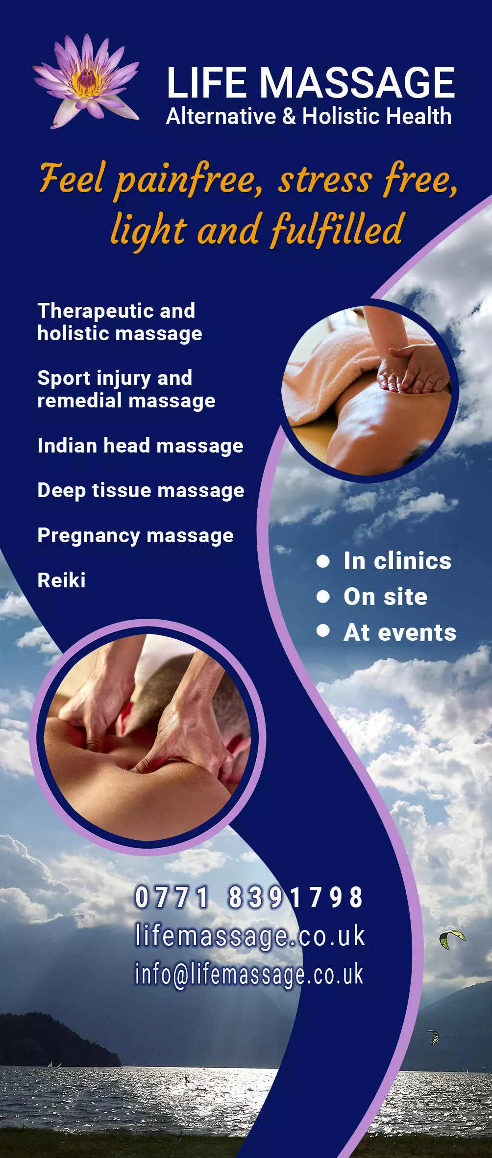 Life Massage banner. A lotus flower logo appears at the top. Relaxing picture of a lake with a blue sky as a background with two separate round pictures of a person receiving a back and a neck massage. Feel free, stress free, light ad fulfilled. List of professional massage services provided. In clinics, on site, at events.